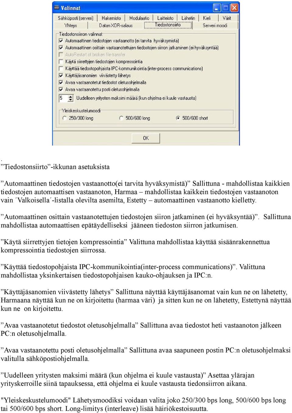 Automaattinen osittain vastaanotettujen tiedostojen siiron jatkaminen (ei hyväksyntää). Sallittuna mahdollistaa automaattisen epätäydelliseksi jääneen tiedoston siirron jatkumisen.