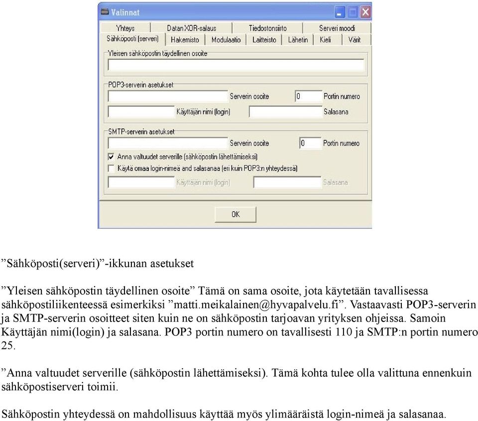 Samoin Käyttäjän nimi(login) ja salasana. POP3 portin numero on tavallisesti 110 ja SMTP:n portin numero 25.