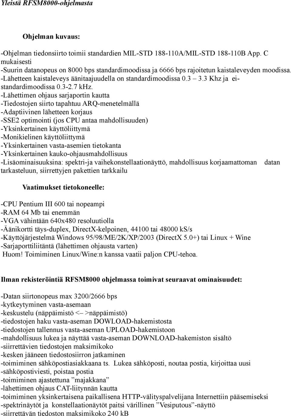 3 Khz ja eistandardimoodissa 0.3-2.7 khz.