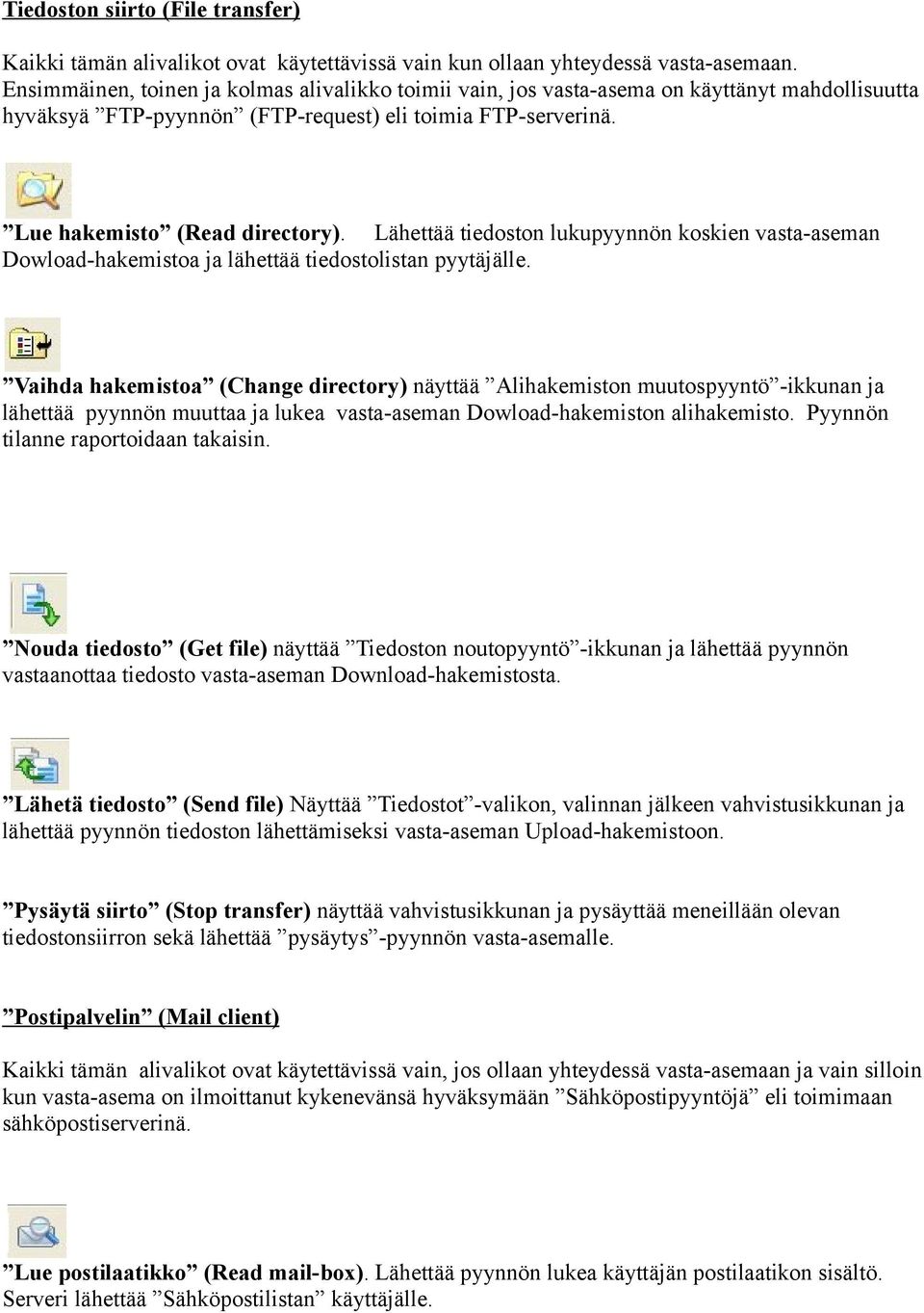 Lähettää tiedoston lukupyynnön koskien vasta-aseman Dowload-hakemistoa ja lähettää tiedostolistan pyytäjälle.