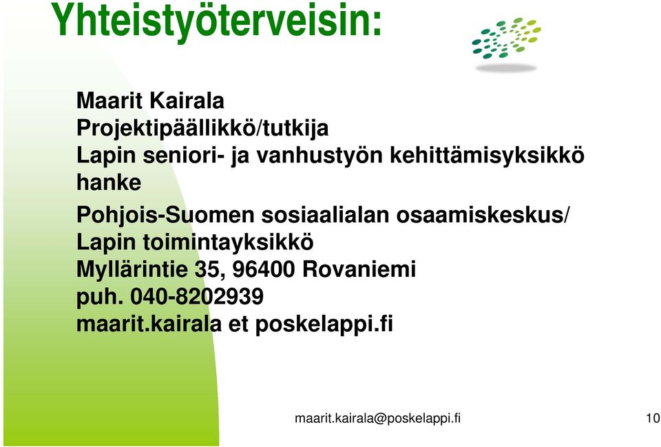 sosiaalialan osaamiskeskus/ Lapin toimintayksikkö Myllärintie 35, 96400