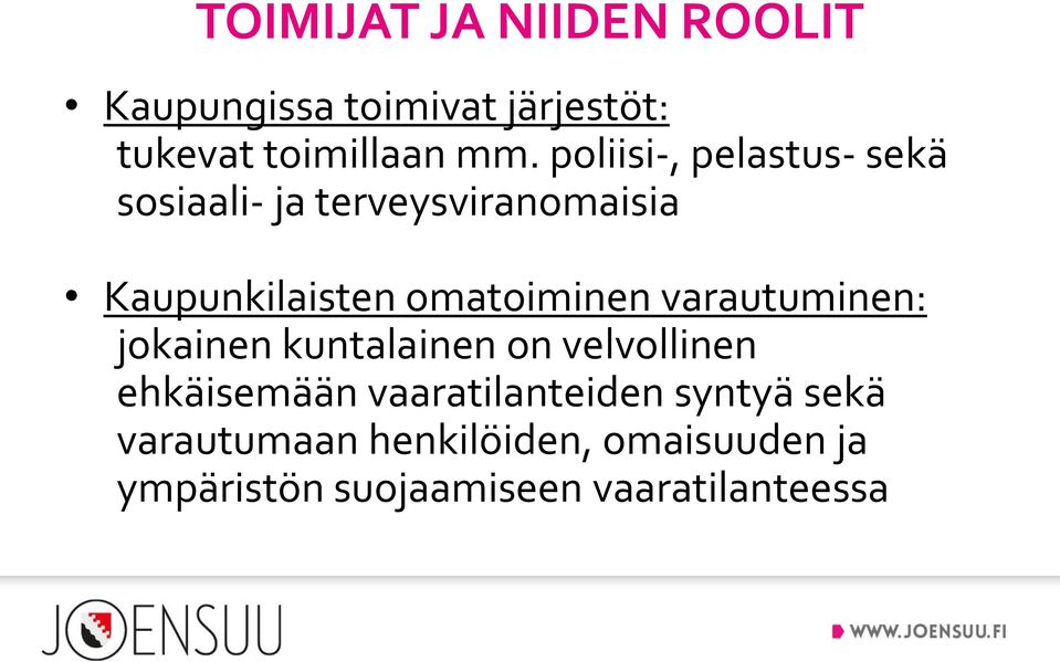 omatoiminen varautuminen: jokainen kuntalainen on velvollinen ehkäisemään