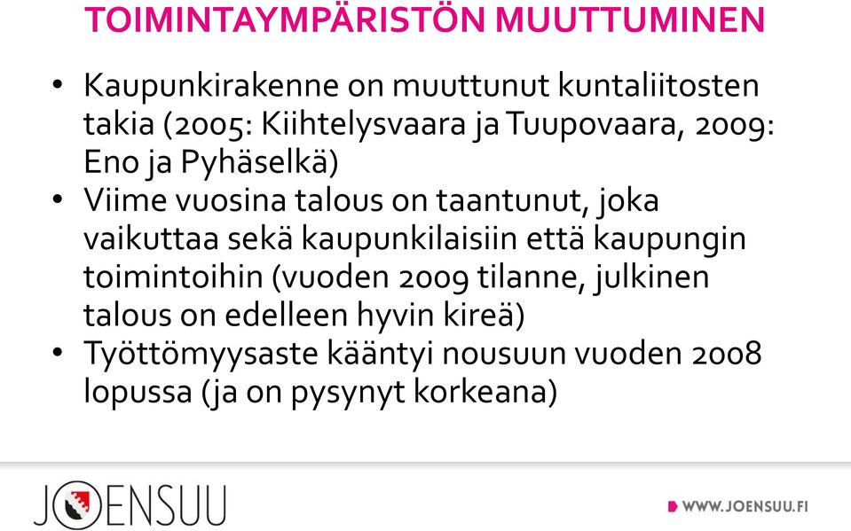 vaikuttaa sekä kaupunkilaisiin että kaupungin toimintoihin (vuoden 2009 tilanne, julkinen