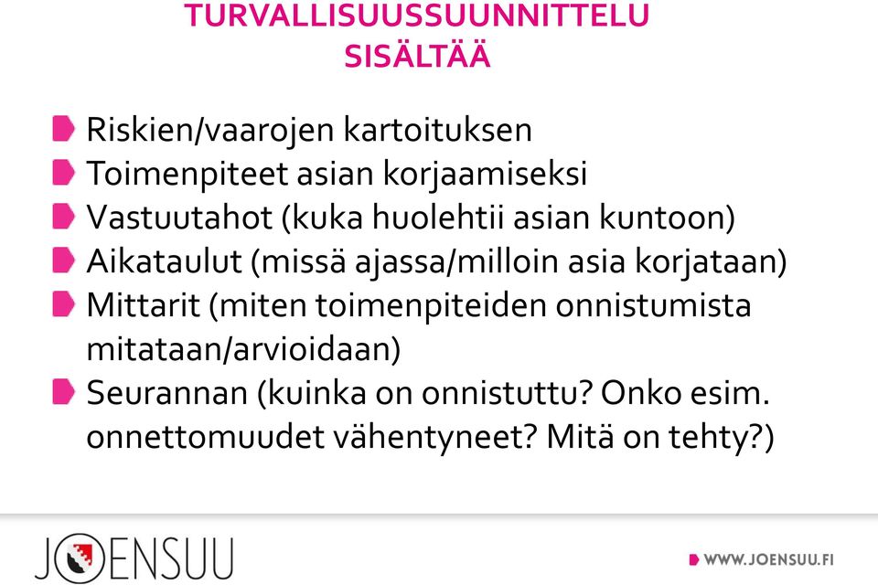 ajassa/milloin asia korjataan) Mittarit (miten toimenpiteiden onnistumista