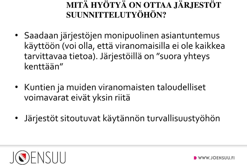 viranomaisilla ei ole kaikkea tarvittavaa tietoa).