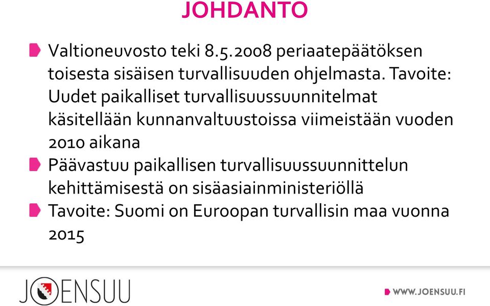 Tavoite: Uudet paikalliset turvallisuussuunnitelmat käsitellään kunnanvaltuustoissa
