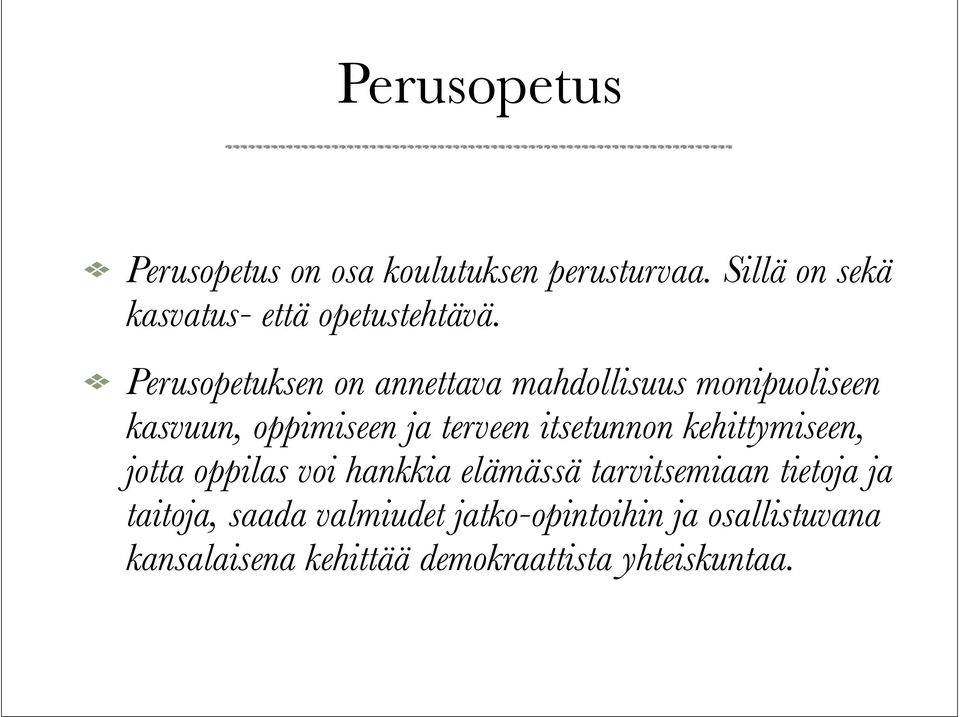 Perusopetuksen on annettava mahdollisuus monipuoliseen kasvuun, oppimiseen ja terveen