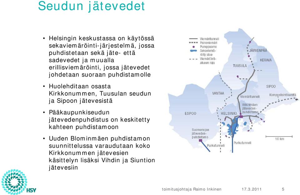 Kirkkonummen, Tuusulan seudun ja Sipoon jätevesistä Pääkaupunkiseudun jätevedenpuhdistus on keskitetty kahteen