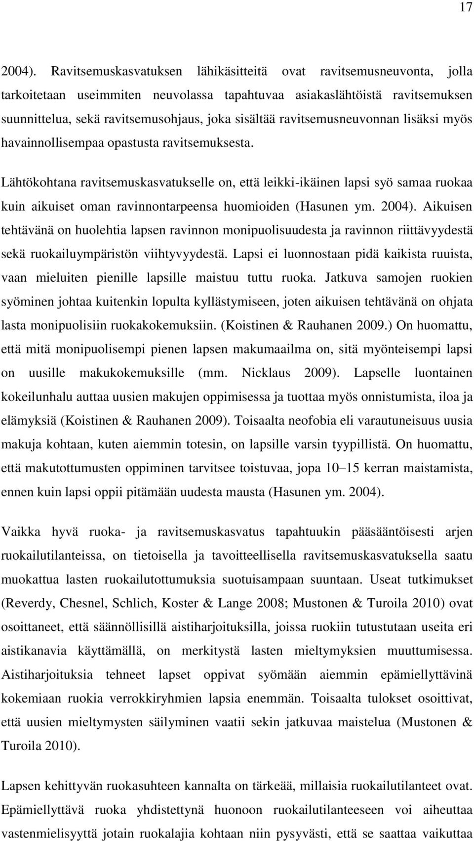 ravitsemusneuvonnan lisäksi myös havainnollisempaa opastusta ravitsemuksesta.