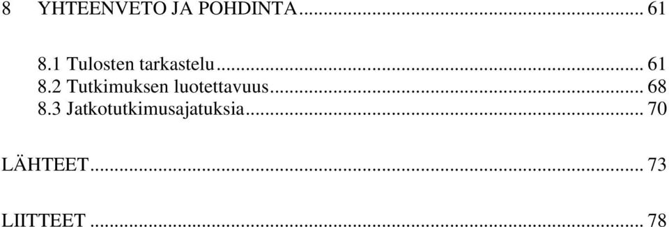 2 Tutkimuksen luotettavuus... 68 8.