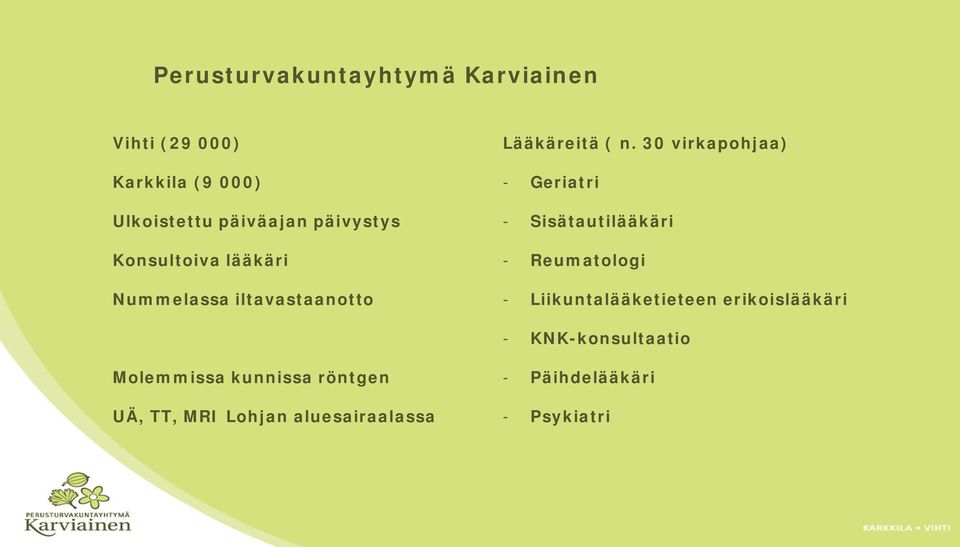 30 virkapohjaa) - Geriatri - Sisätautilääkäri - Reumatologi - Liikuntalääketieteen
