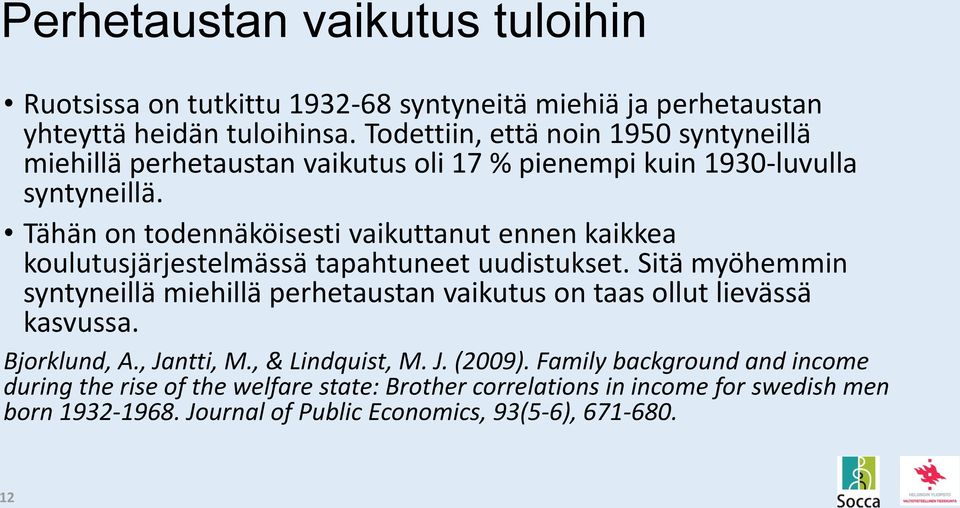 Tähän on todennäköisesti vaikuttanut ennen kaikkea koulutusjärjestelmässä tapahtuneet uudistukset.