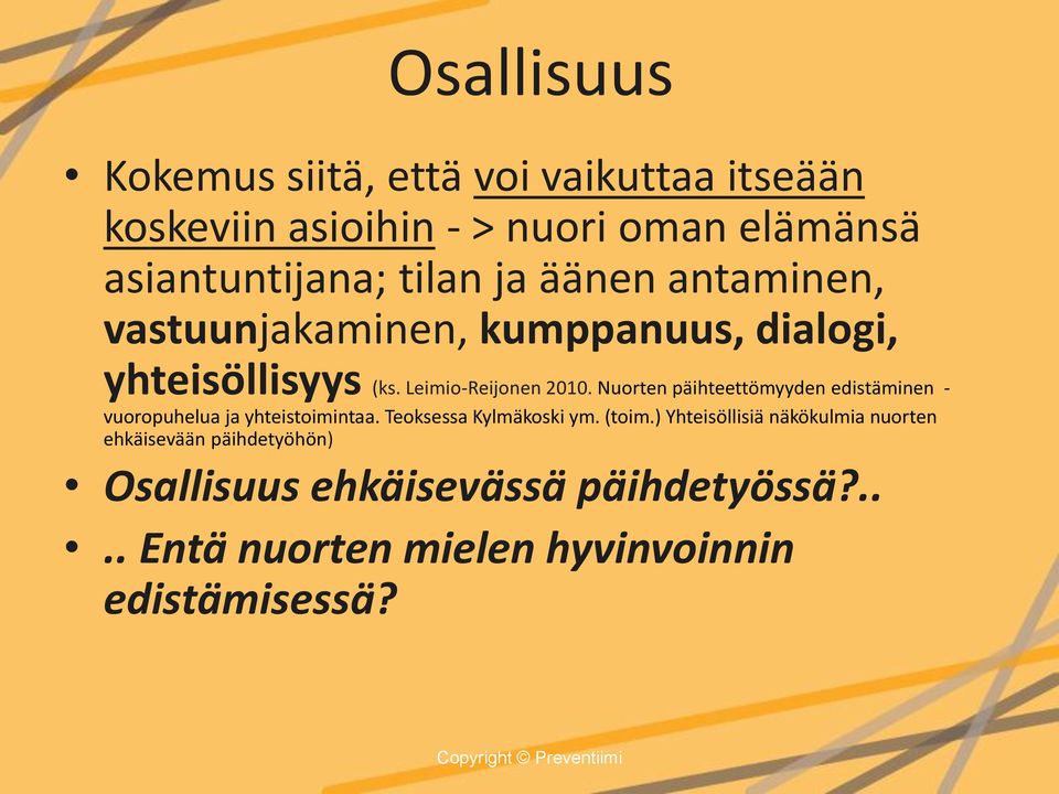 Nuorten päihteettömyyden edistäminen - vuoropuhelua ja yhteistoimintaa. Teoksessa Kylmäkoski ym. (toim.