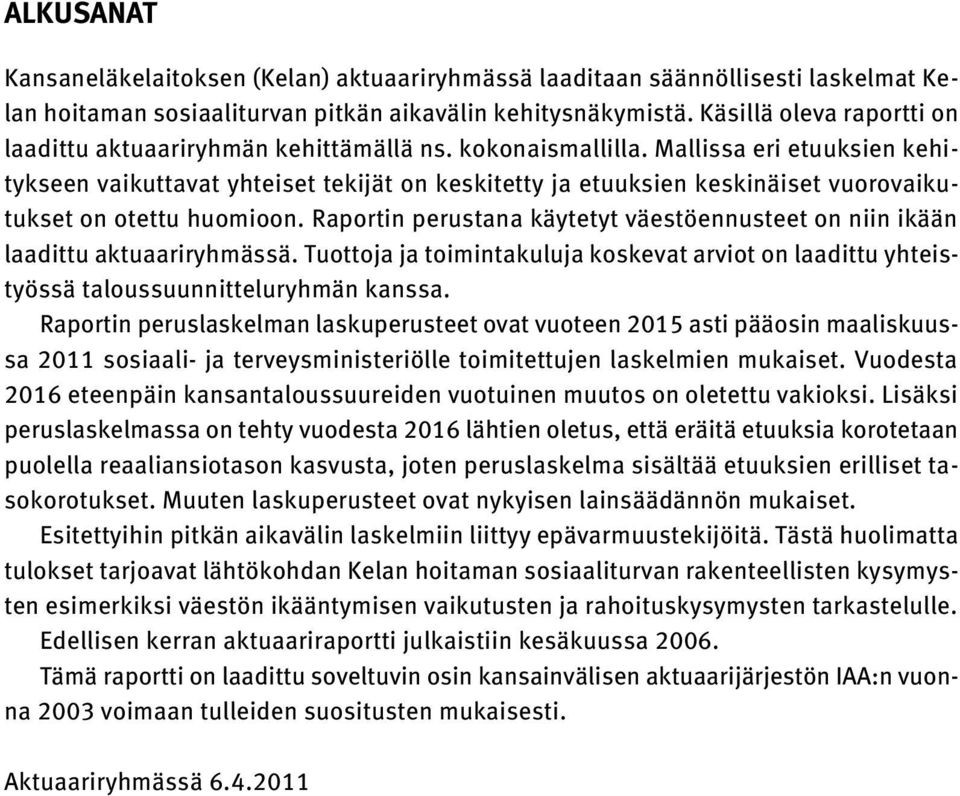 Mallissa eri etuuksien kehitykseen vaikuttavat yhteiset tekijät on keskitetty ja etuuksien keskinäiset vuorovaikutukset on otettu huomioon.