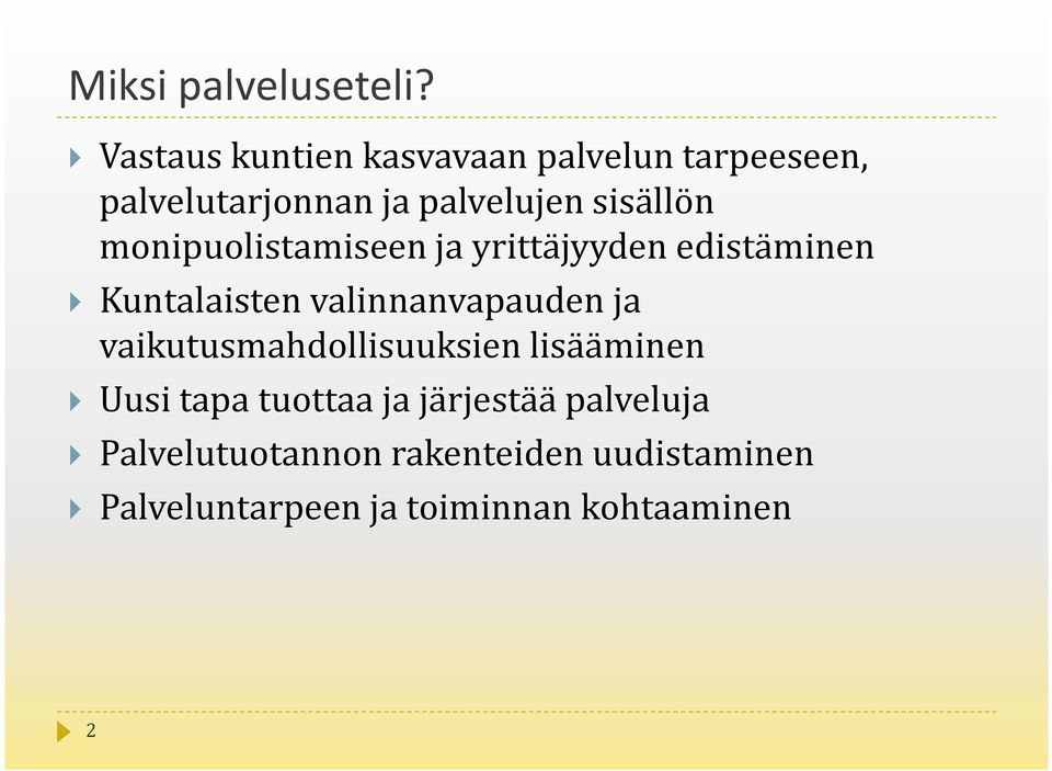 monipuolistamiseen ja yrittäjyyden edistäminen Kuntalaisten valinnanvapauden ja