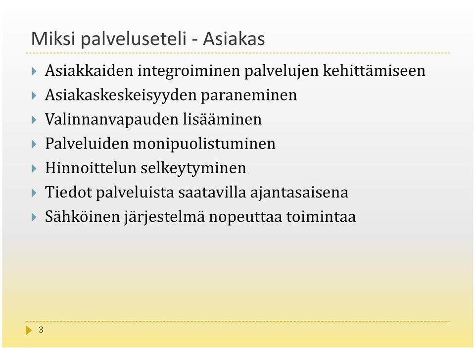 lisääminen Palveluiden monipuolistuminen Hinnoittelun selkeytyminen