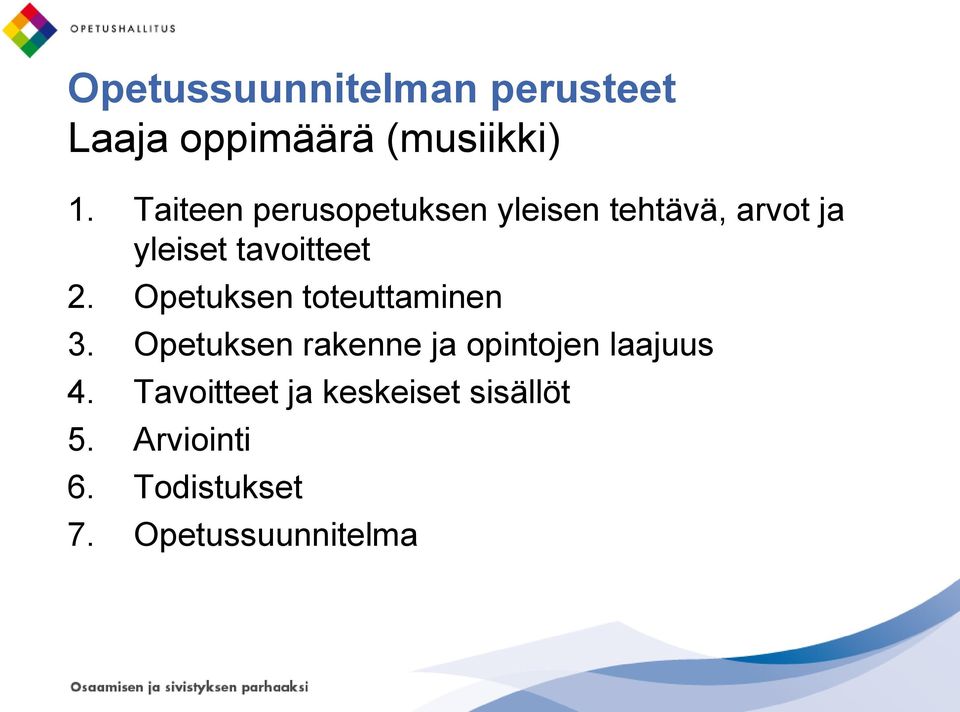 Opetuksen toteuttaminen 3. Opetuksen rakenne ja opintojen laajuus 4.