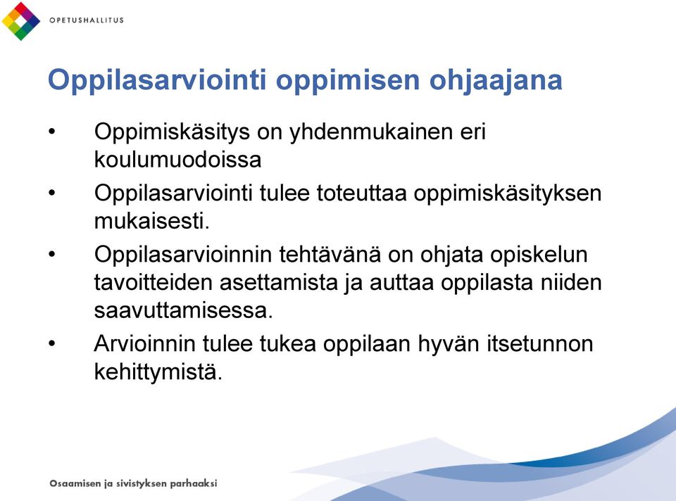 Oppilasarvioinnin tehtävänä on ohjata opiskelun tavoitteiden asettamista ja auttaa