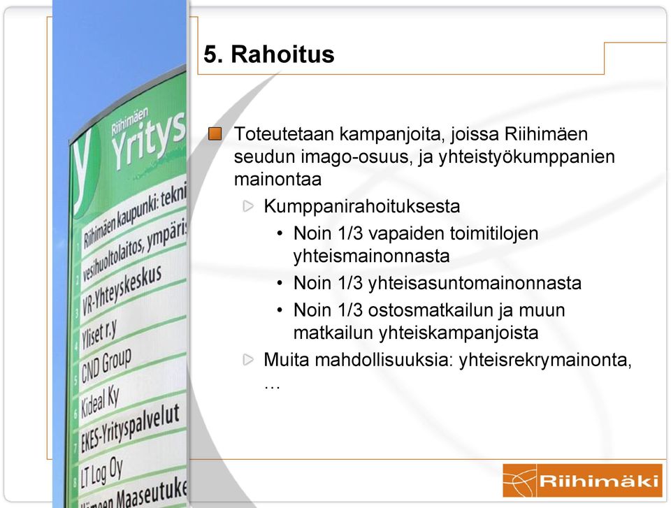 toimitilojen yhteismainonnasta Noin 1/3 yhteisasuntomainonnasta Noin 1/3