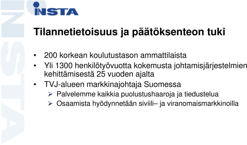 kehittämisestä 25 vuoden ajalta TVJ-alueen markkinajohtaja Suomessa Palvelemme