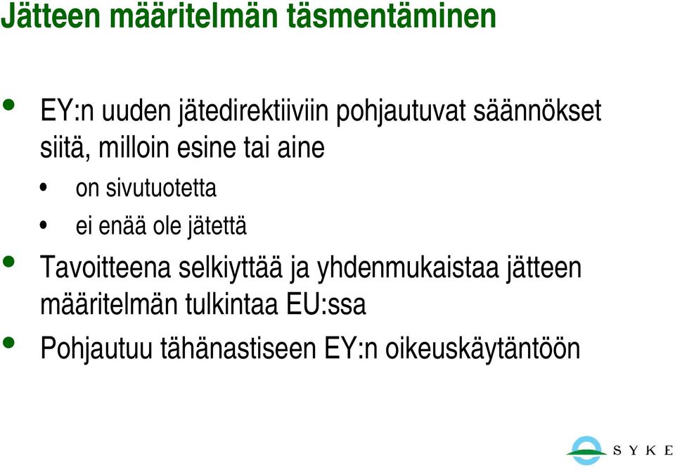 ei enää ole jätettä Tavoitteena selkiyttää ja yhdenmukaistaa jätteen