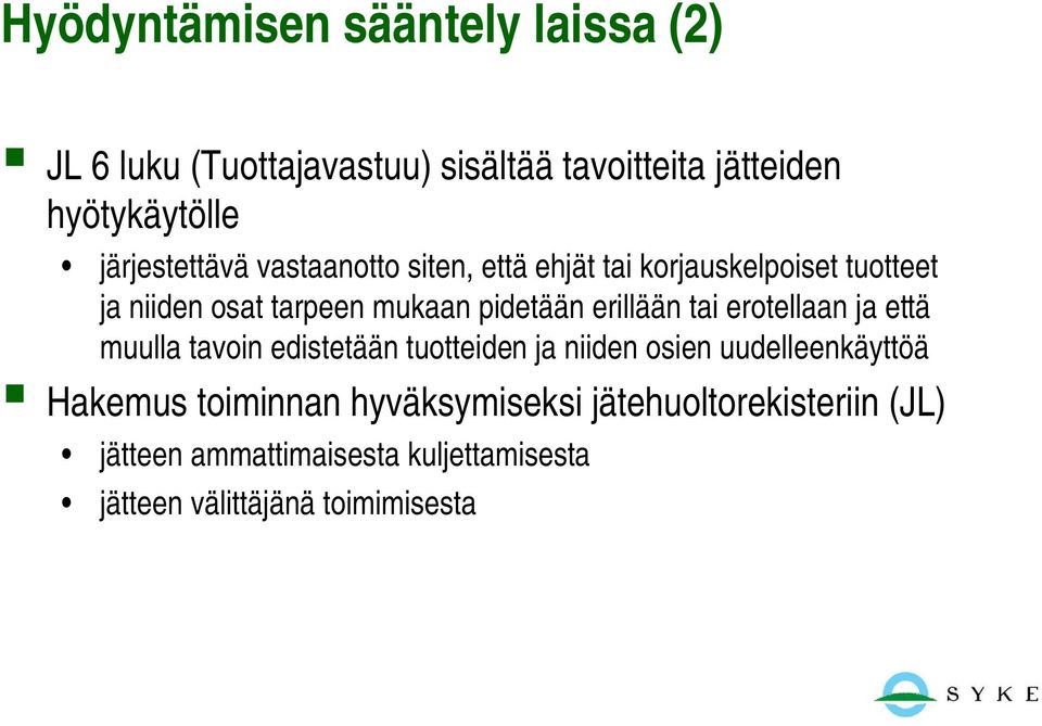 erillään tai erotellaan ja että muulla tavoin edistetään tuotteiden ja niiden osien uudelleenkäyttöä Hakemus