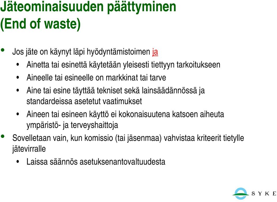 lainsäädännössä ja standardeissa asetetut vaatimukset Aineen tai esineen käyttö ei kokonaisuutena katsoen aiheuta ympäristö-