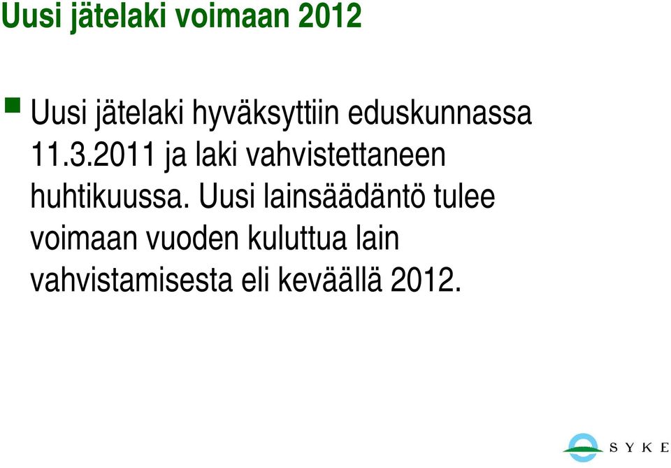 2011 ja laki vahvistettaneen huhtikuussa.