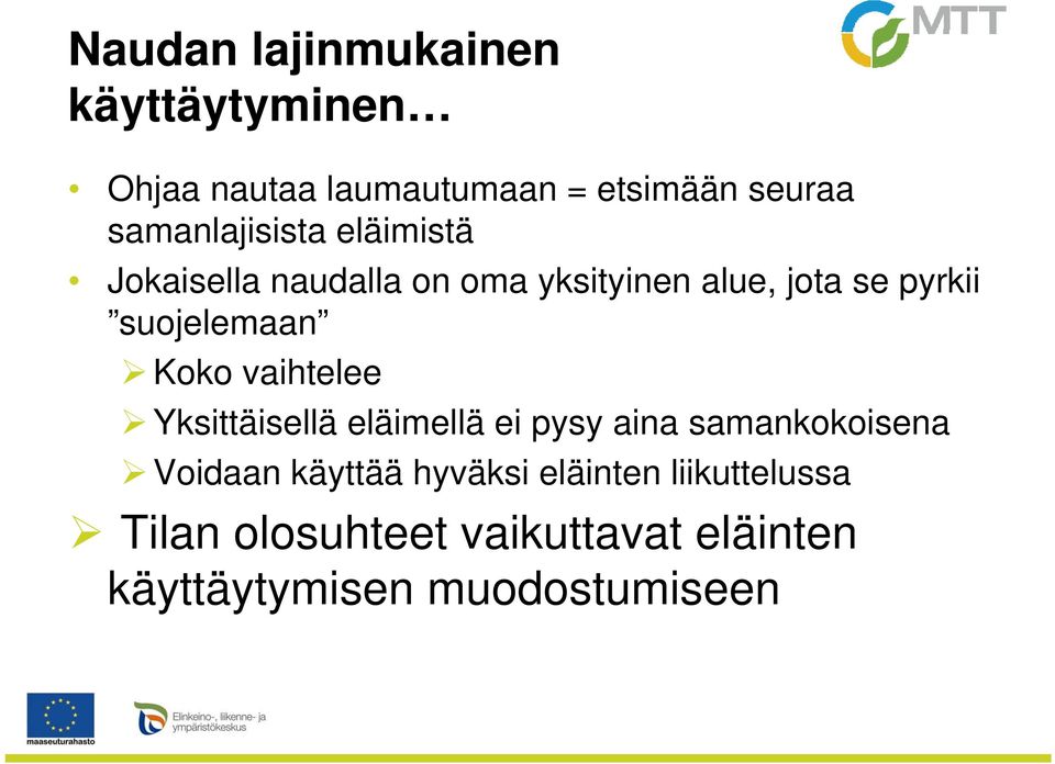 suojelemaan Koko vaihtelee Yksittäisellä eläimellä ei pysy aina samankokoisena Voidaan