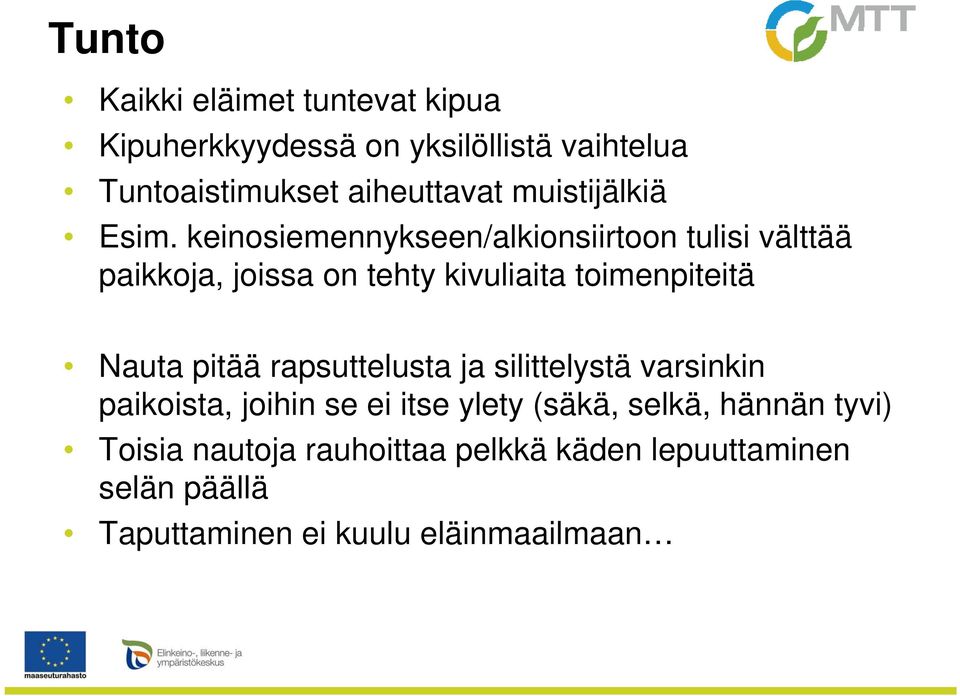 keinosiemennykseen/alkionsiirtoon tulisi välttää paikkoja, joissa on tehty kivuliaita toimenpiteitä Nauta