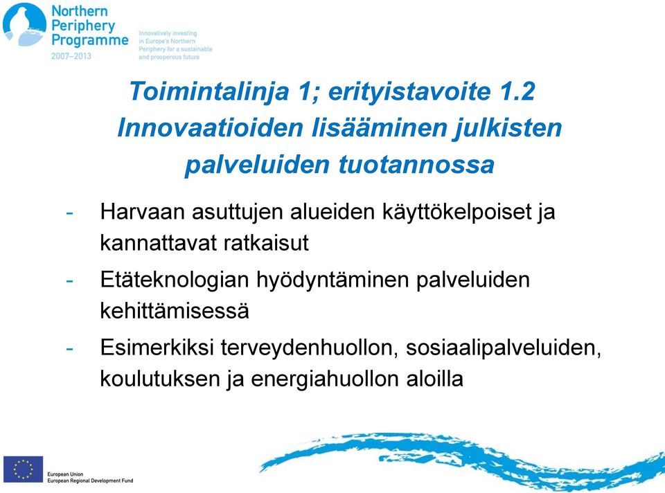 asuttujen alueiden käyttökelpoiset ja kannattavat ratkaisut - Etäteknologian