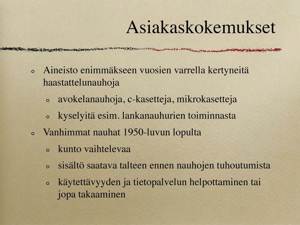 lankanauhurien toiminnasta Vanhimmat nauhat 1950-luvun lopulta kunto vaihtelevaa