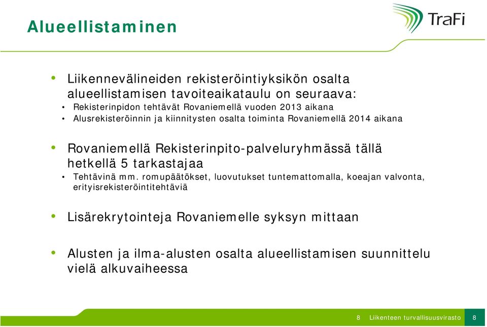 Rekisterinpito-palveluryhmässä tällä hetkellä 5 tarkastajaa Tehtävinä mm.