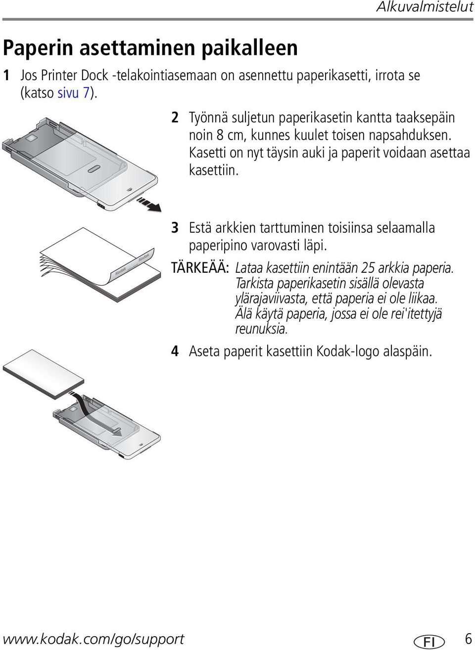 3 Estä arkkien tarttuminen toisiinsa selaamalla paperipino varovasti läpi. TÄRKEÄÄ: Lataa kasettiin enintään 25 arkkia paperia.