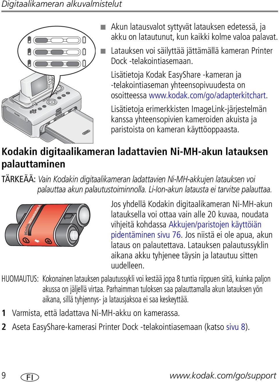 com/go/adapterkitchart. Lisätietoja erimerkkisten ImageLink-järjestelmän kanssa yhteensopivien kameroiden akuista ja paristoista on kameran käyttöoppaasta.