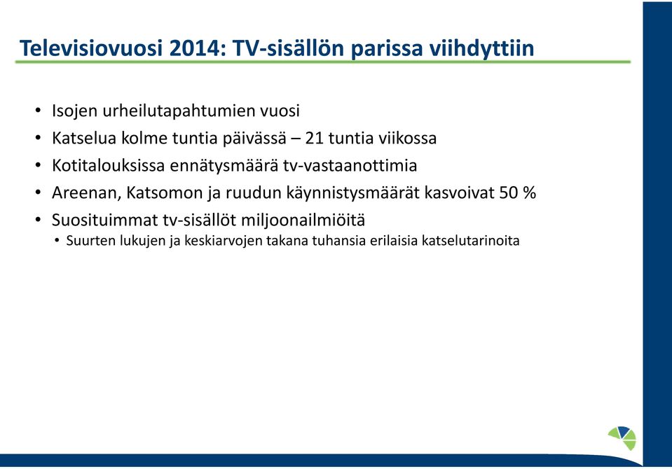 tv-vastaanottimia Areenan, Katsomon ja ruudun käynnistysmäärät kasvoivat 5 %