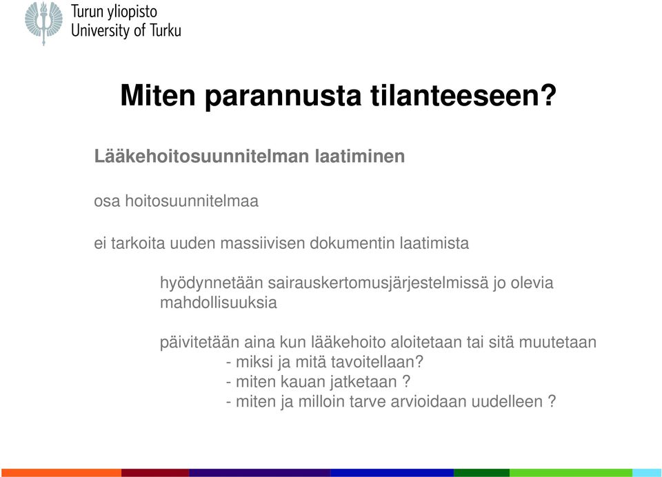 dokumentin laatimista hyödynnetään sairauskertomusjärjestelmissä jo olevia mahdollisuuksia