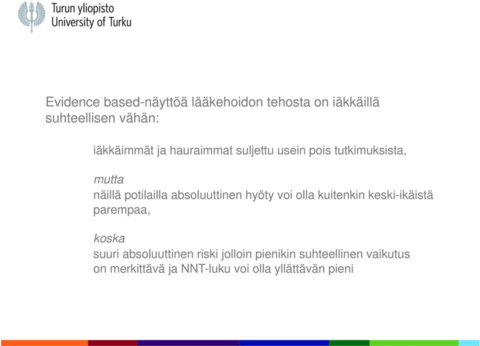 hyöty voi olla kuitenkin keski-ikäistä parempaa, koska suuri absoluuttinen riski