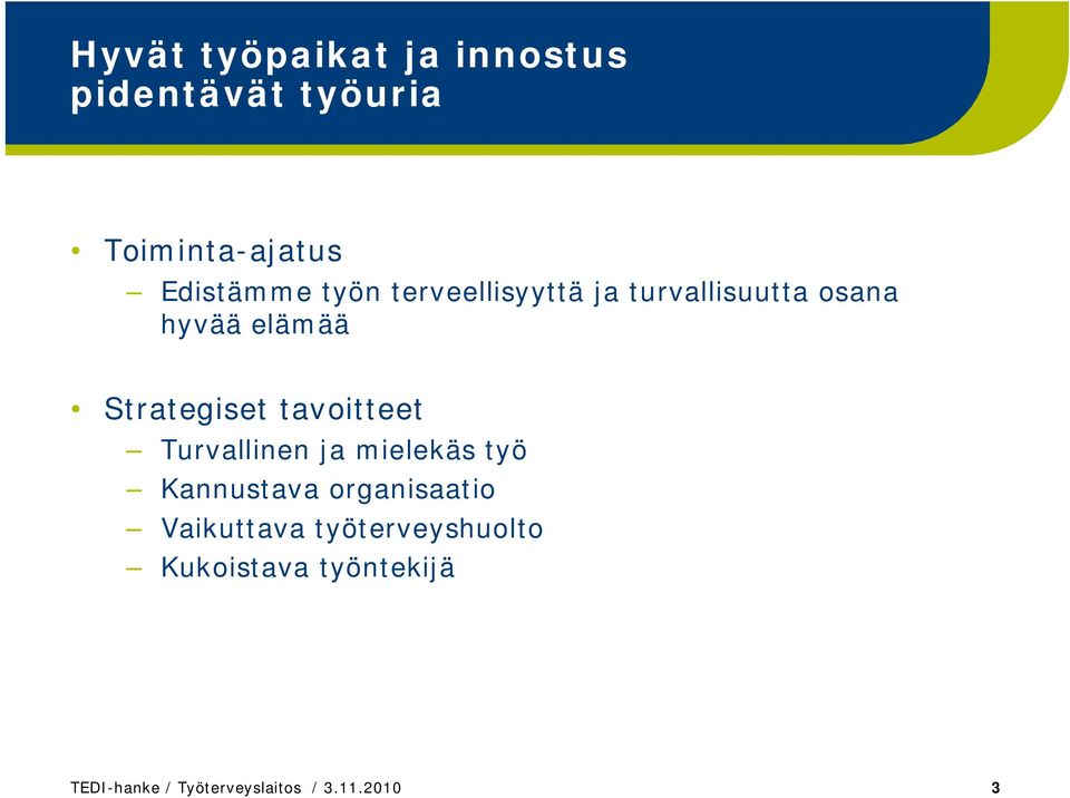 tavoitteet Turvallinen ja mielekäs työ Kannustava organisaatio Vaikuttava