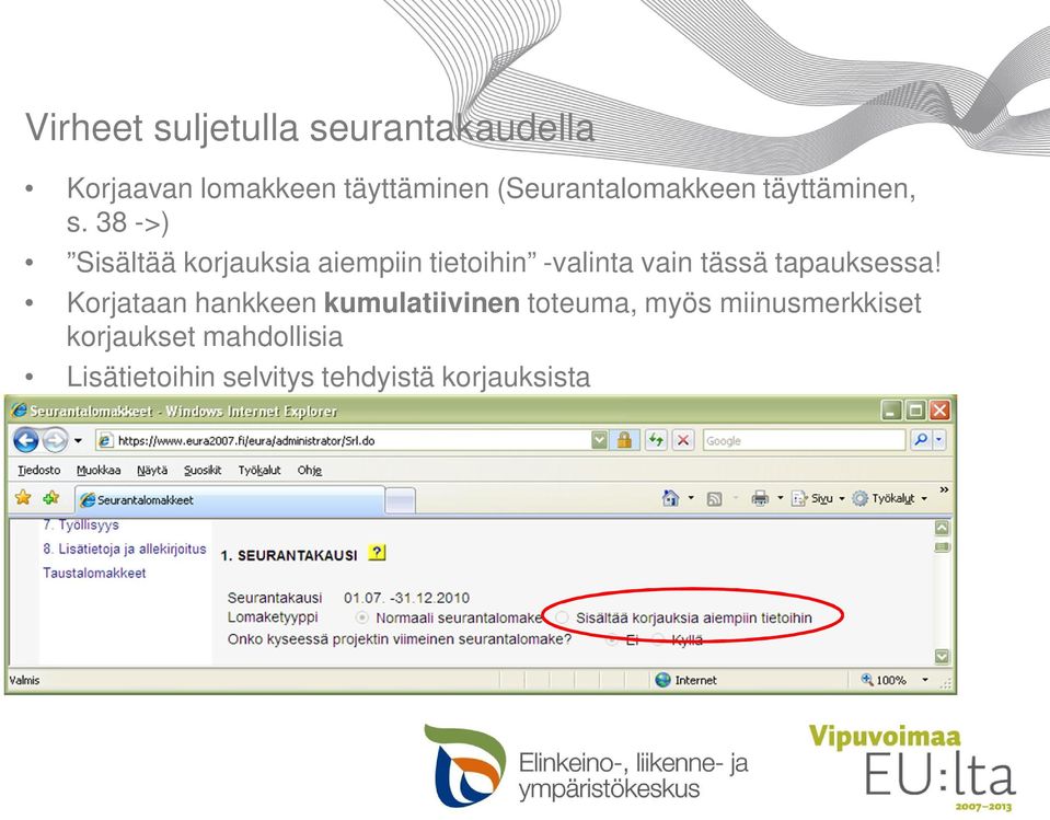 38 ->) Sisältää korjauksia aiempiin tietoihin -valinta vain tässä tapauksessa!