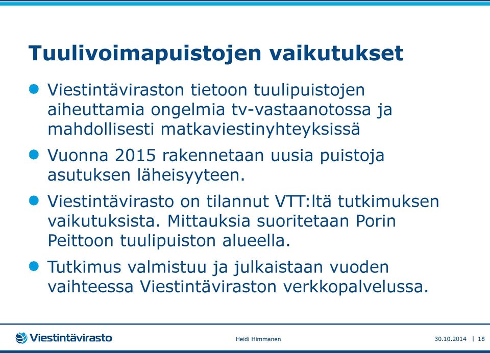 Viestintävirasto on tilannut VTT:ltä tutkimuksen vaikutuksista.