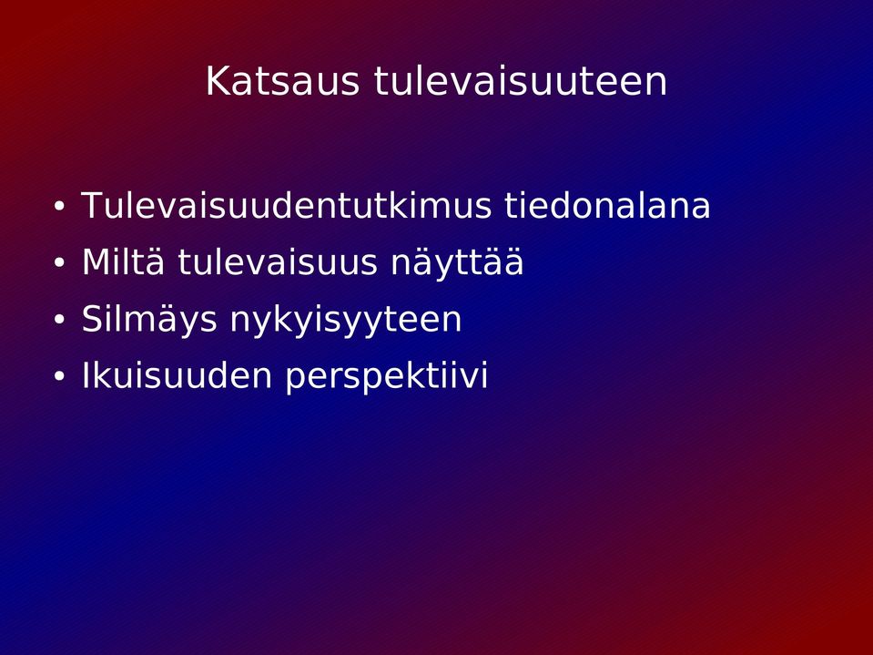 tiedonalana Miltä tulevaisuus