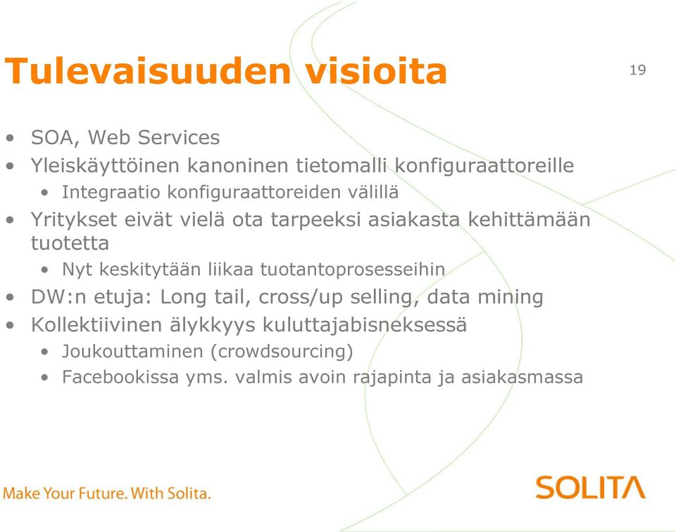 Nyt keskitytään liikaa tuotantoprosesseihin DW:n etuja: Long tail, cross/up selling, data mining