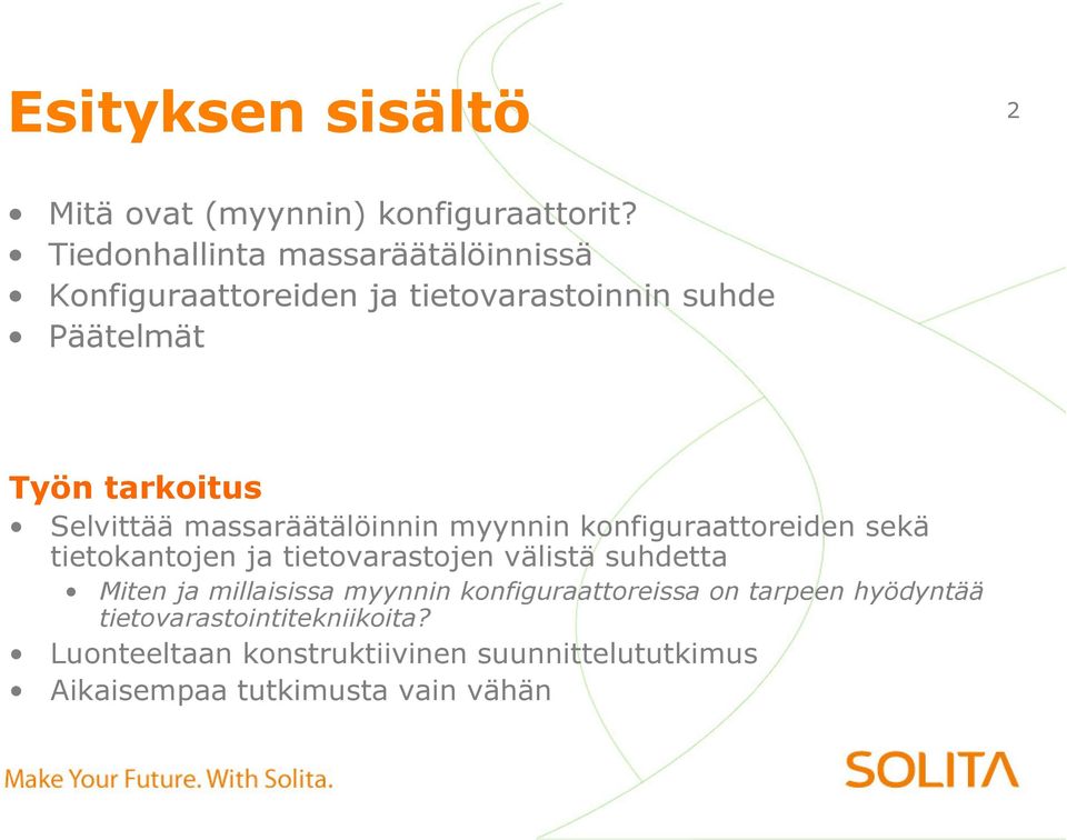 Selvittää massaräätälöinnin myynnin konfiguraattoreiden sekä tietokantojen ja tietovarastojen välistä suhdetta