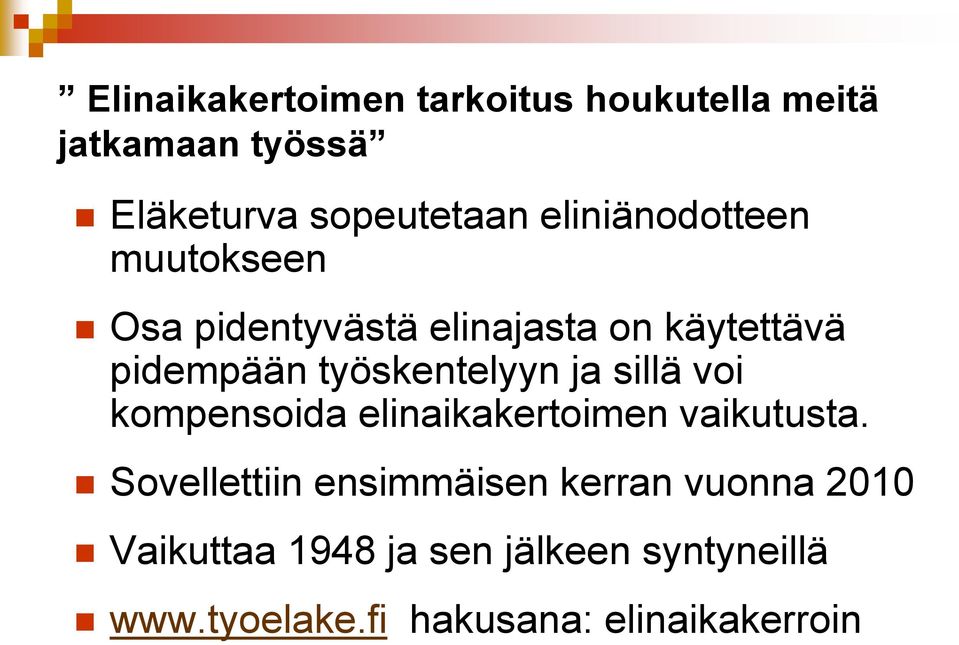 työskentelyyn ja sillä voi kompensoida elinaikakertoimen vaikutusta.