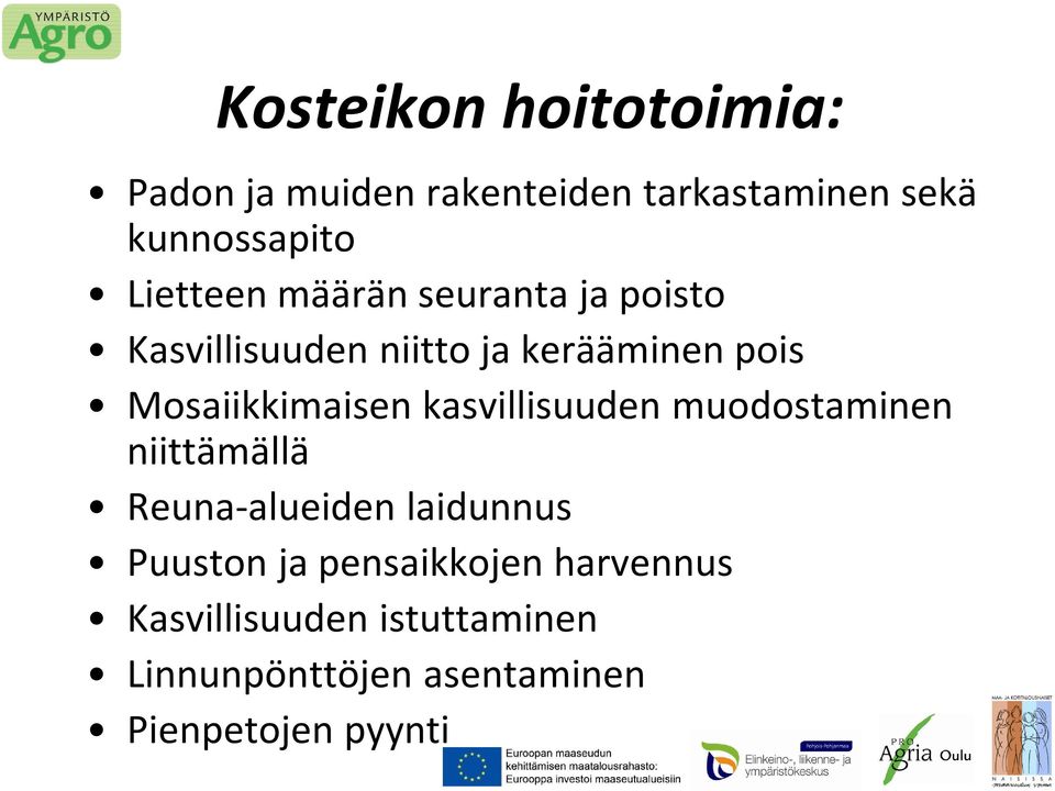 Mosaiikkimaisen kasvillisuuden muodostaminen niittämällä Reuna-alueiden laidunnus