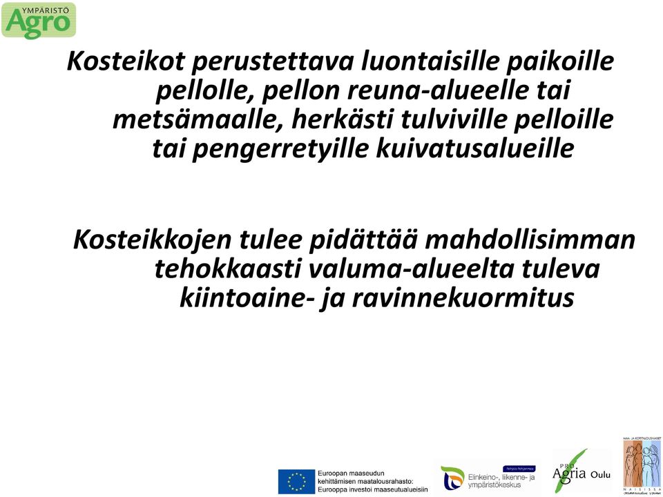 pengerretyille kuivatusalueille Kosteikkojen tulee pidättää
