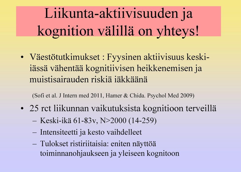 riskiä iäkkäänä (Sofi et al. J Intern med 2011, Hamer & Chida.