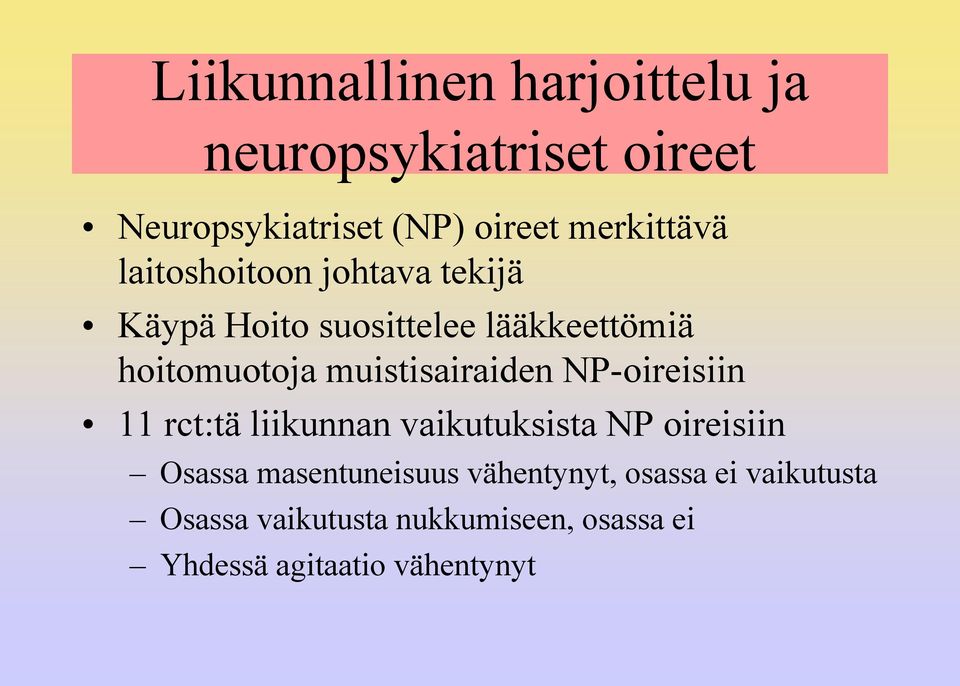 muistisairaiden NP-oireisiin 11 rct:tä liikunnan vaikutuksista NP oireisiin Osassa