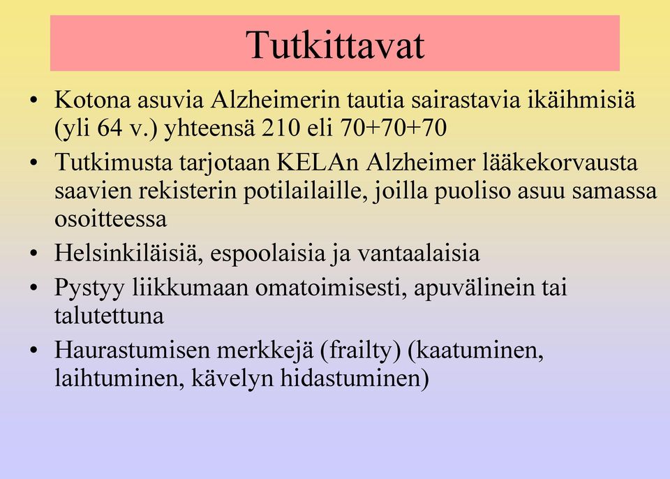 potilailaille, joilla puoliso asuu samassa osoitteessa Helsinkiläisiä, espoolaisia ja vantaalaisia